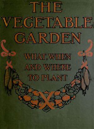 [Gutenberg 43531] • The Vegetable Garden: What, When, and How to Plant